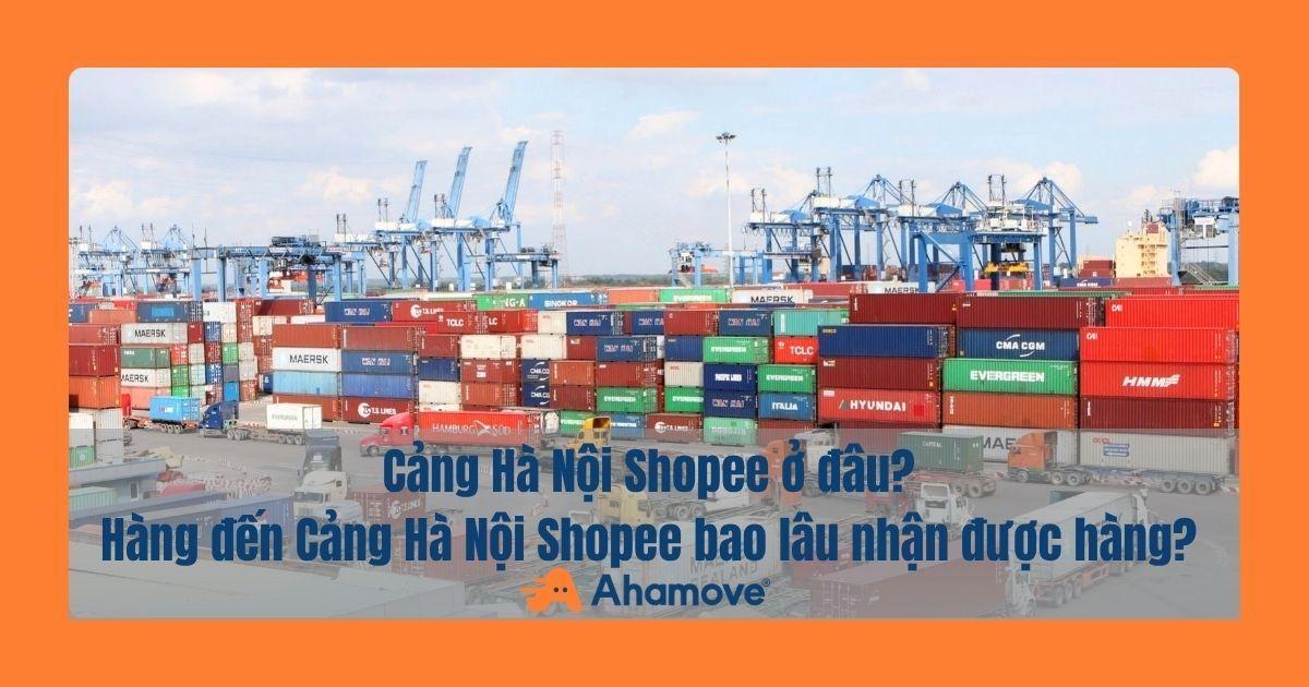 cảng hà nội shopee ở đâu