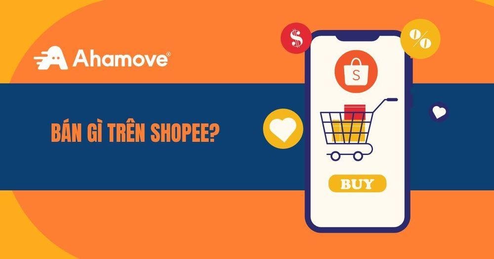 Bán gì trên shopee