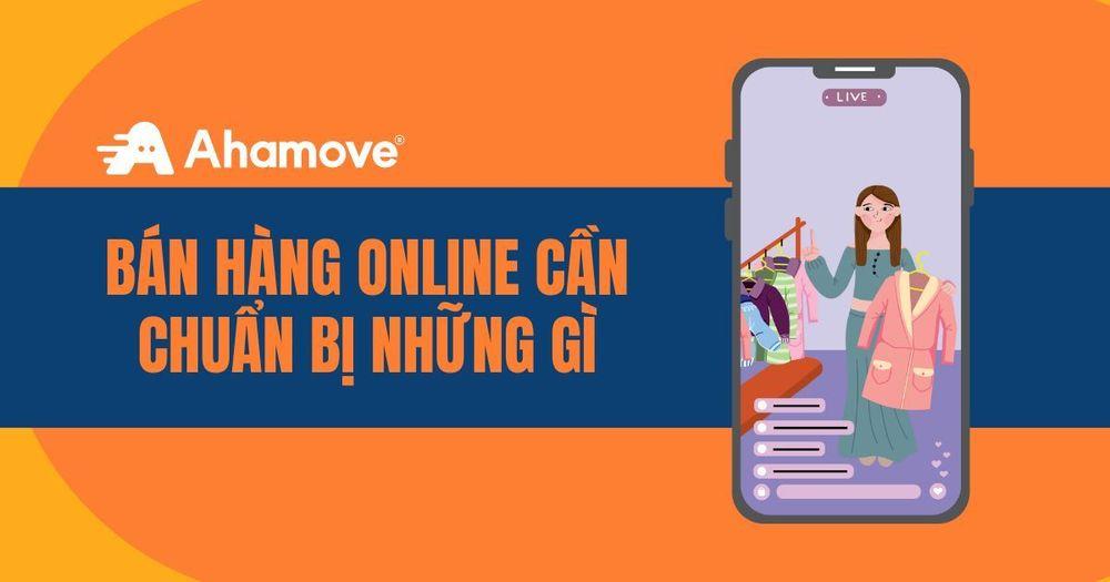 bán hàng online cần chuẩn bị những gì