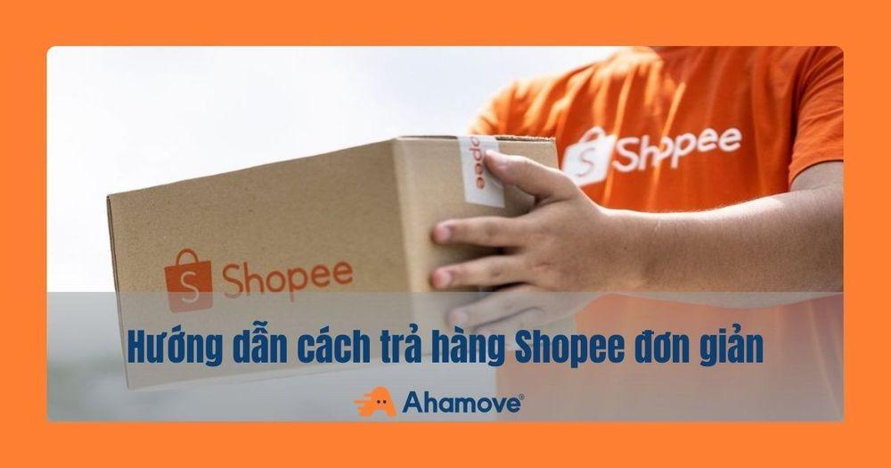 Cách trả hàng Shopee