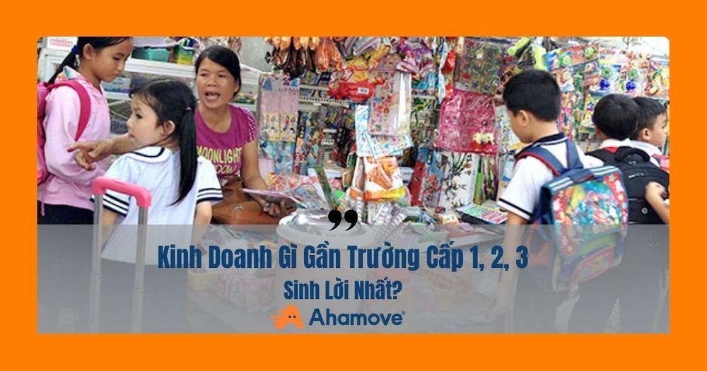 Gần trường học nên kinh doanh gì 