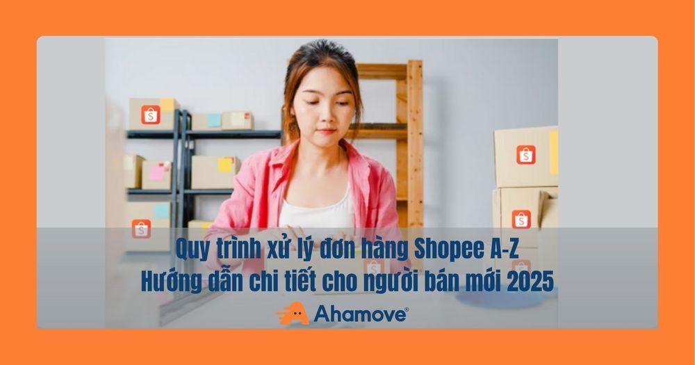 Quy trình xử lý đơn hàng shopee 9