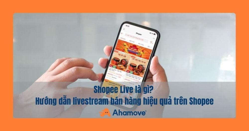 Shopee live là gì 