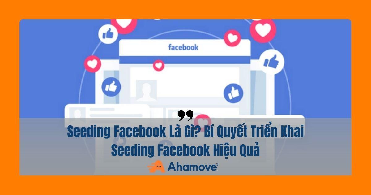 seeding facebook là gì