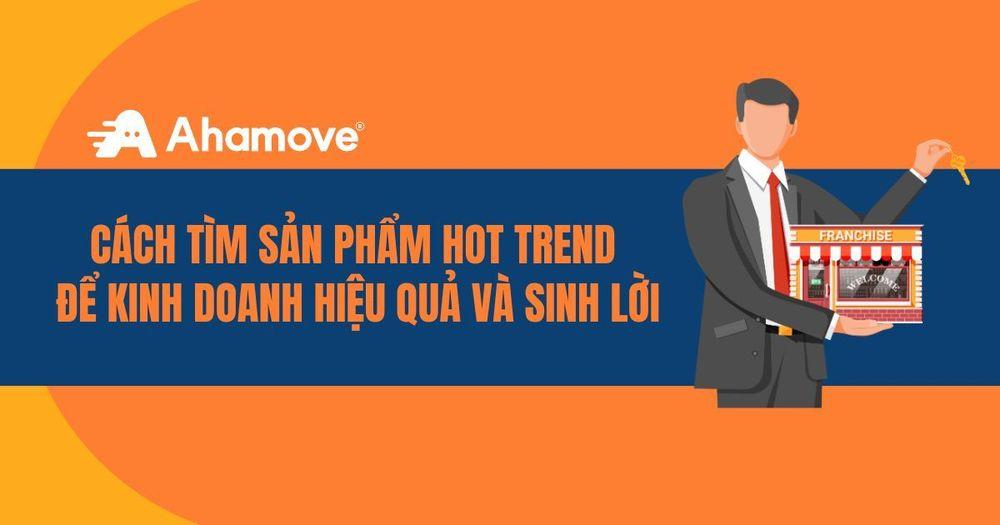 Cách tìm sản phẩm hot trend để kinh doanh